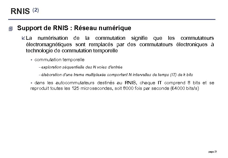 RNIS (2) 4 Support de RNIS : Réseau numérique å La numérisation de la