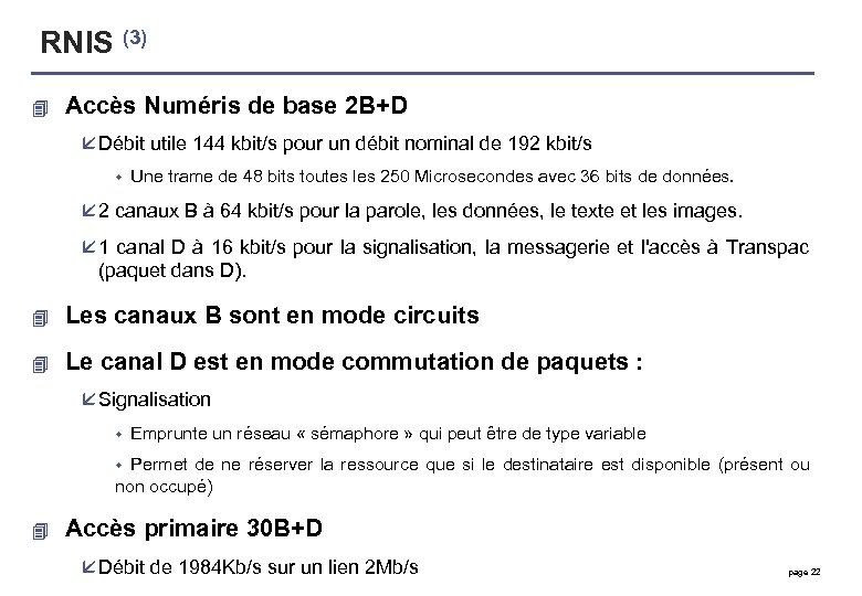 RNIS (3) 4 Accès Numéris de base 2 B+D å Débit utile 144 kbit/s