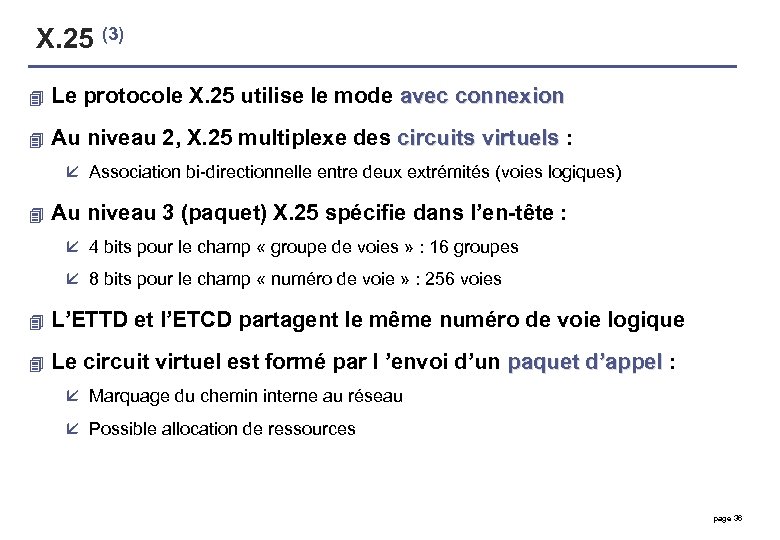 X. 25 (3) 4 Le protocole X. 25 utilise le mode avec connexion 4