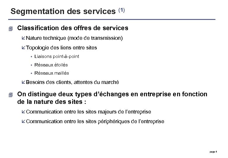 Segmentation des services (1) 4 Classification des offres de services å Nature technique (mode