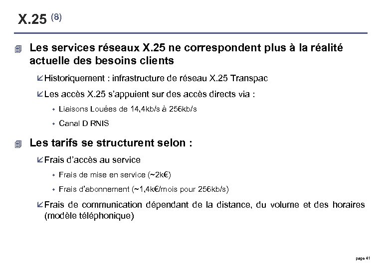X. 25 (8) 4 Les services réseaux X. 25 ne correspondent plus à la