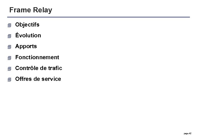 Frame Relay 4 Objectifs 4 Évolution 4 Apports 4 Fonctionnement 4 Contrôle de trafic