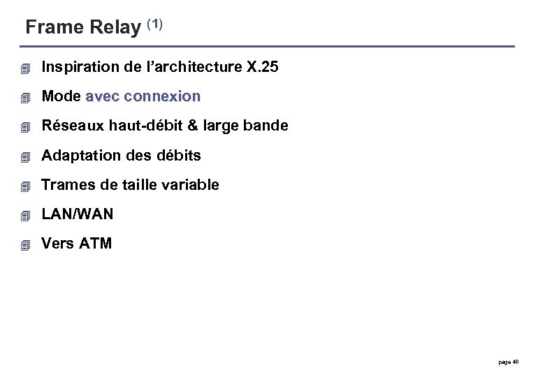 Frame Relay (1) 4 Inspiration de l’architecture X. 25 4 Mode avec connexion 4