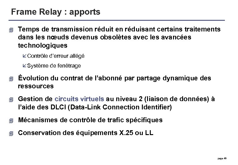 Frame Relay : apports 4 Temps de transmission réduit en réduisant certains traitements dans