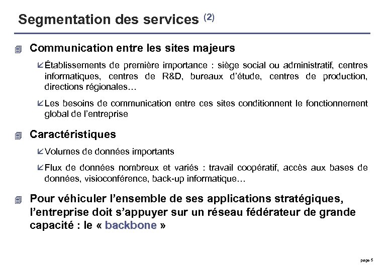 Segmentation des services (2) 4 Communication entre les sites majeurs å Établissements de première