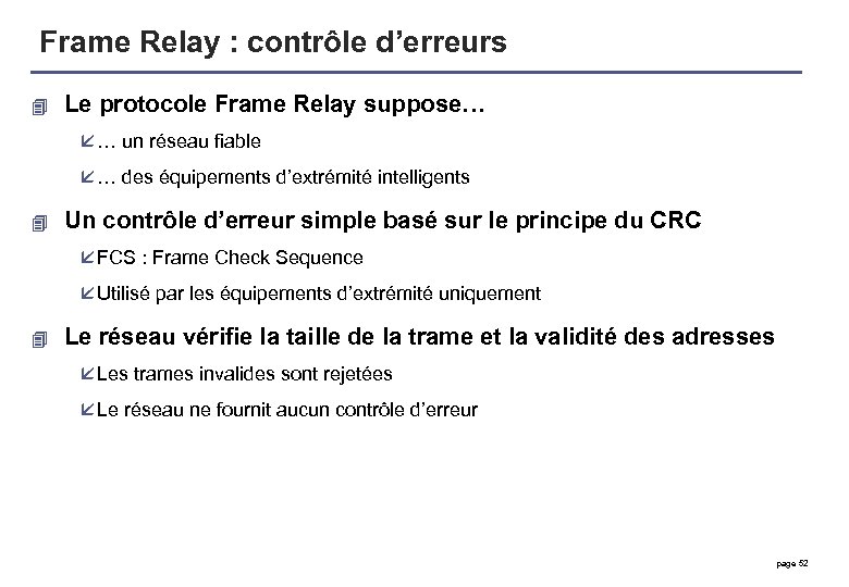 Frame Relay : contrôle d’erreurs 4 Le protocole Frame Relay suppose… å … un