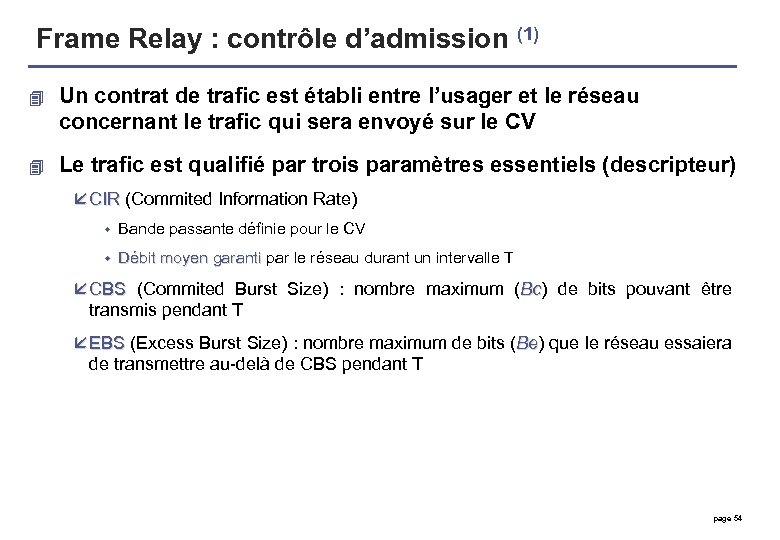 Frame Relay : contrôle d’admission (1) 4 Un contrat de trafic est établi entre
