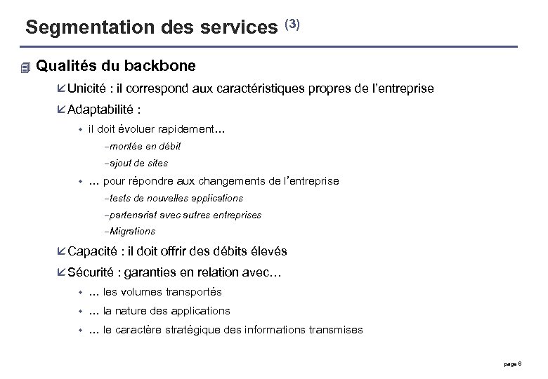 Segmentation des services (3) 4 Qualités du backbone å Unicité : il correspond aux