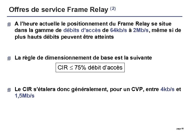 Offres de service Frame Relay (2) 4 A l’heure actuelle le positionnement du Frame