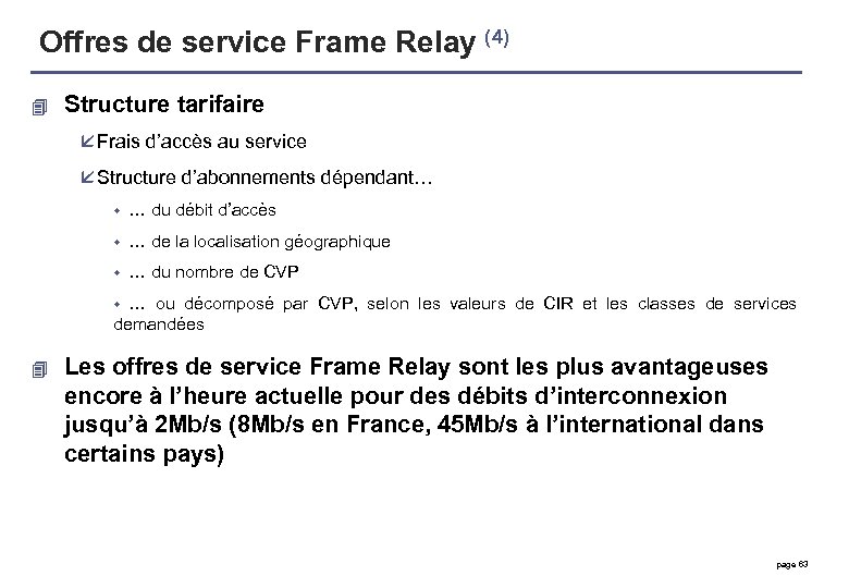 Offres de service Frame Relay (4) 4 Structure tarifaire å Frais d’accès au service