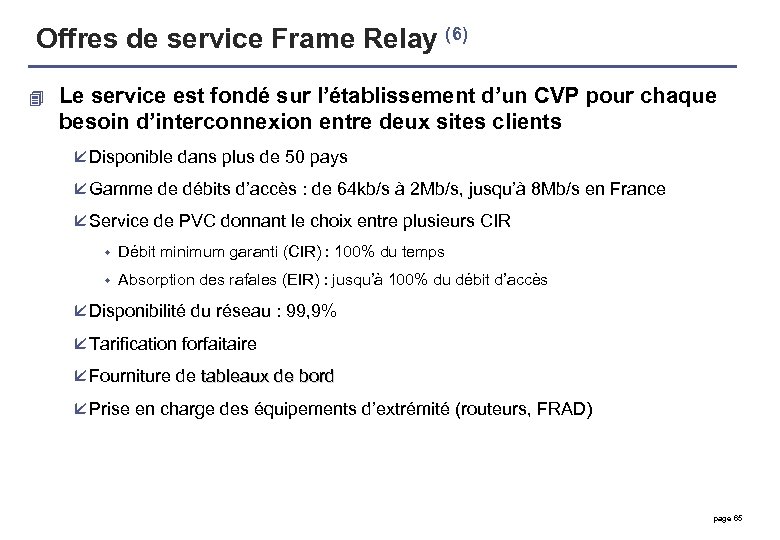 Offres de service Frame Relay (6) 4 Le service est fondé sur l’établissement d’un