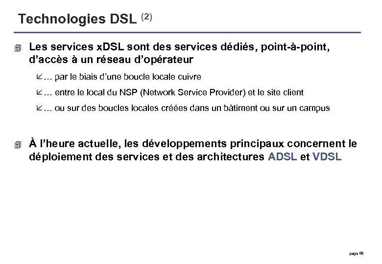 Technologies DSL (2) 4 Les services x. DSL sont des services dédiés, point-à-point, d’accès