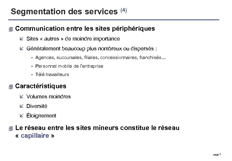 Segmentation des services (4) 4 Communication entre les sites périphériques å Sites « autres