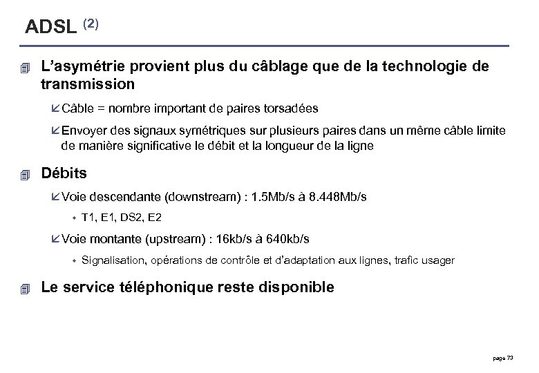 ADSL (2) 4 L’asymétrie provient plus du câblage que de la technologie de transmission