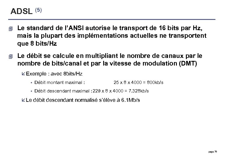 ADSL (5) 4 Le standard de l’ANSI autorise le transport de 16 bits par