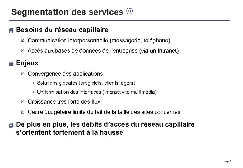Segmentation des services (5) 4 Besoins du réseau capillaire å Communication interpersonnelle (messagerie, téléphone)