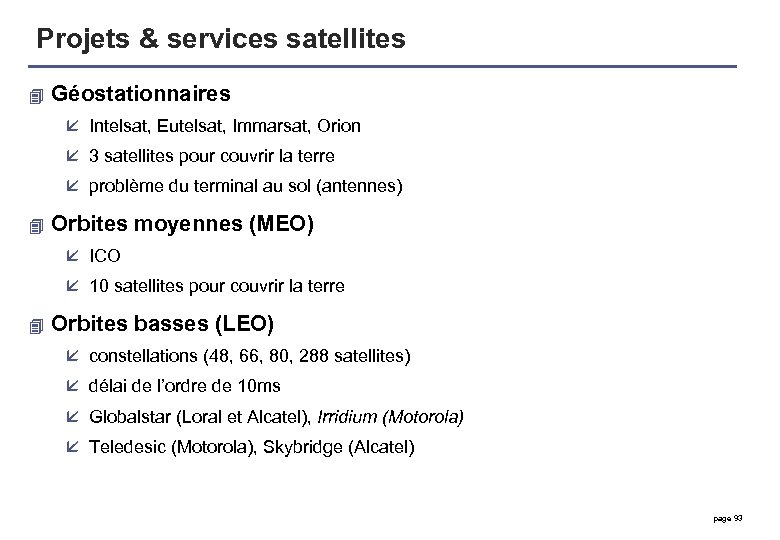 Projets & services satellites 4 Géostationnaires å Intelsat, Eutelsat, Immarsat, Orion å 3 satellites