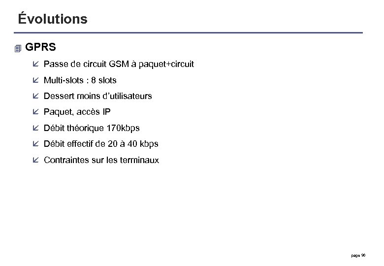 Évolutions 4 GPRS å Passe de circuit GSM à paquet+circuit å Multi-slots : 8