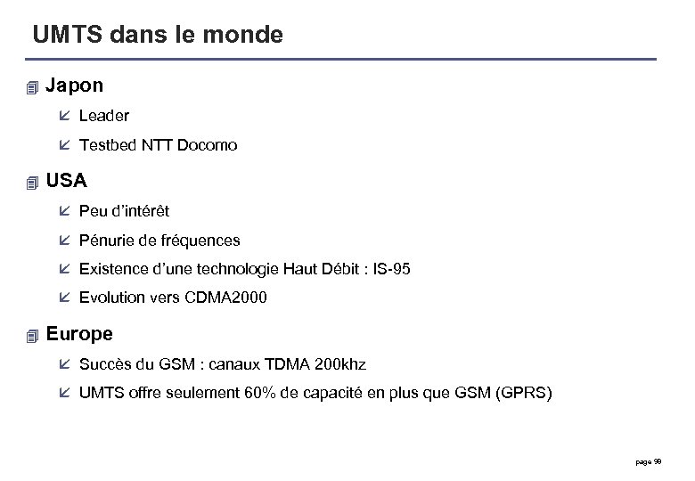 UMTS dans le monde 4 Japon å Leader å Testbed NTT Docomo 4 USA