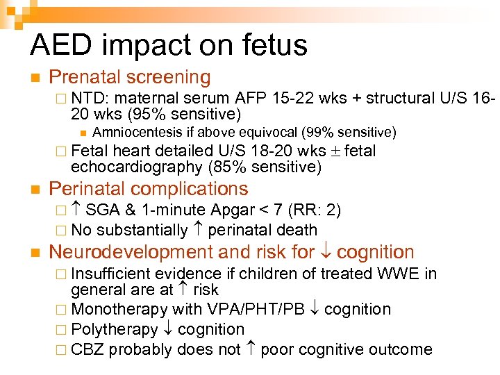 AED impact on fetus n Prenatal screening ¨ NTD: maternal serum AFP 15 -22