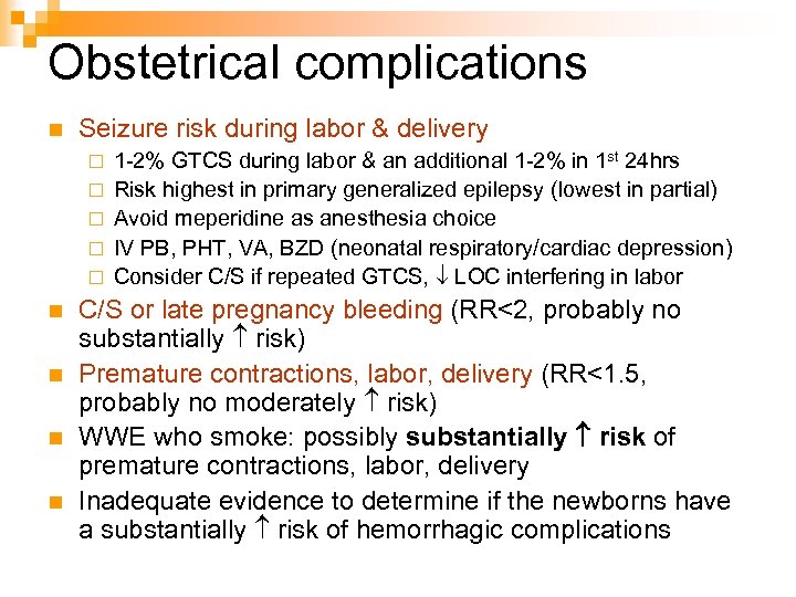 Obstetrical complications n Seizure risk during labor & delivery ¨ ¨ ¨ n n