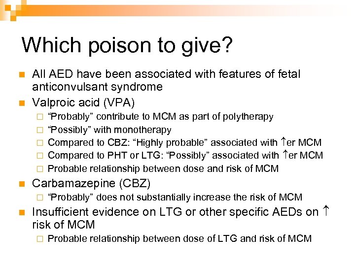 Which poison to give? n n All AED have been associated with features of