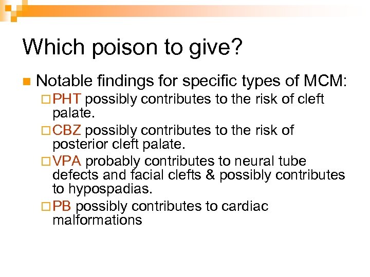 Which poison to give? n Notable findings for specific types of MCM: ¨ PHT