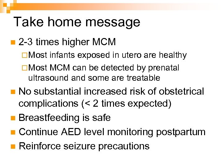 Take home message n 2 -3 times higher MCM ¨ Most infants exposed in