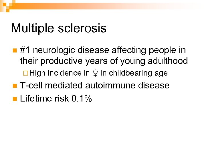 Multiple sclerosis n #1 neurologic disease affecting people in their productive years of young