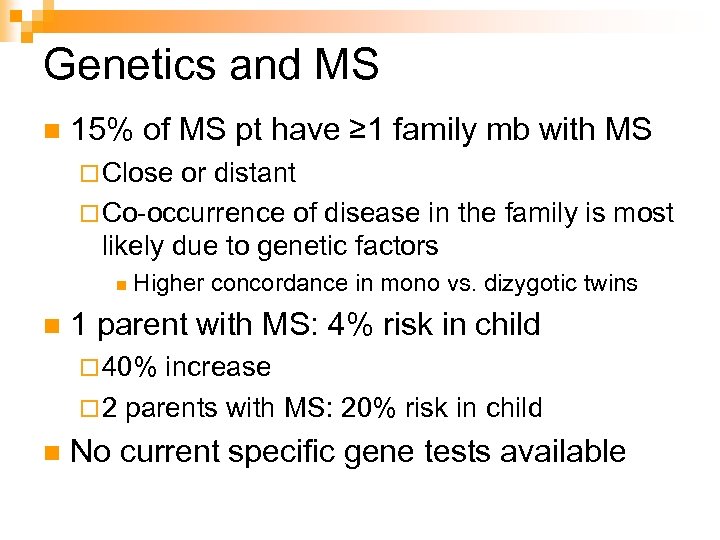 Genetics and MS n 15% of MS pt have ≥ 1 family mb with