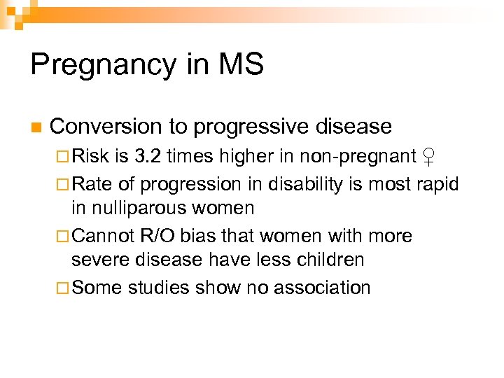 Pregnancy in MS n Conversion to progressive disease ¨ Risk is 3. 2 times