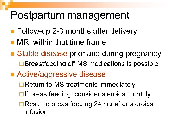 Postpartum management Follow-up 2 -3 months after delivery n MRI within that time frame