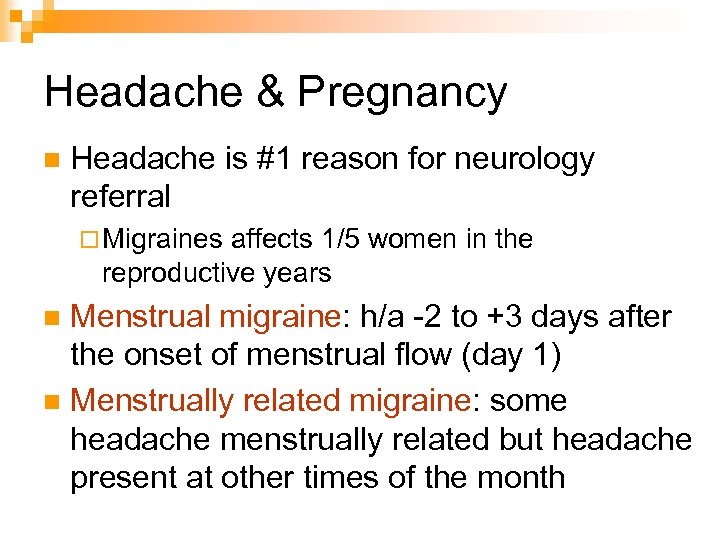 Headache & Pregnancy n Headache is #1 reason for neurology referral ¨ Migraines affects