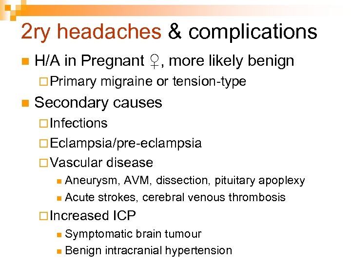 2 ry headaches & complications n H/A in Pregnant ♀, more likely benign ¨