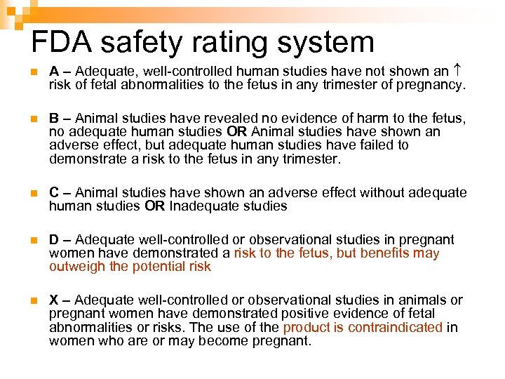 FDA safety rating system n A – Adequate, well-controlled human studies have not shown