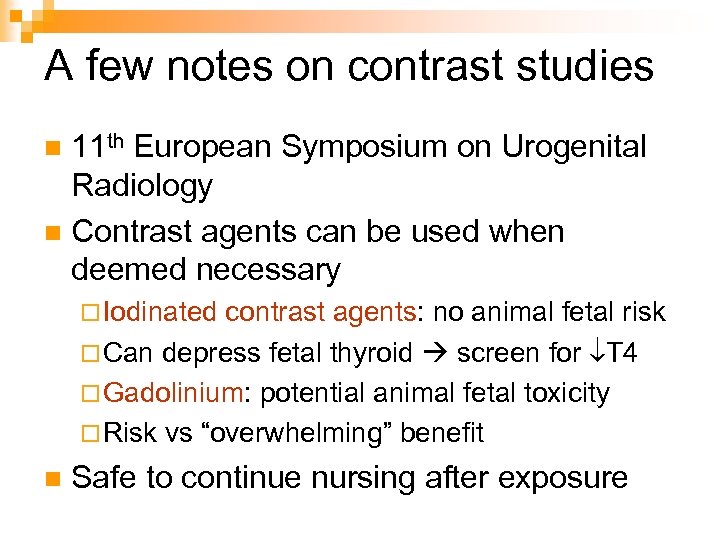 A few notes on contrast studies 11 th European Symposium on Urogenital Radiology n