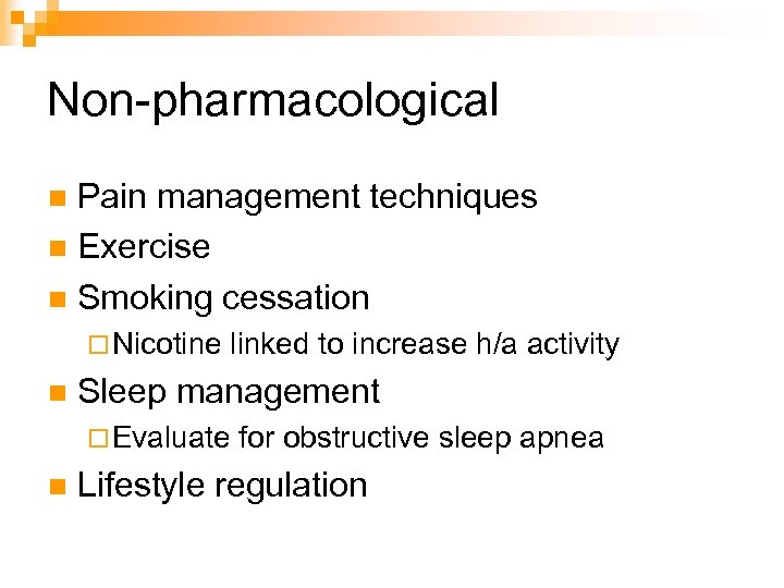 Non-pharmacological Pain management techniques n Exercise n Smoking cessation n ¨ Nicotine n linked