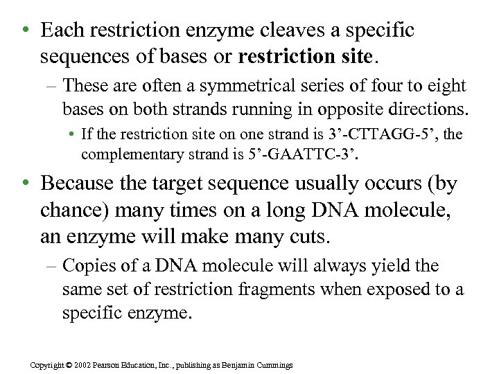  • Each restriction enzyme cleaves a specific sequences of bases or restriction site.