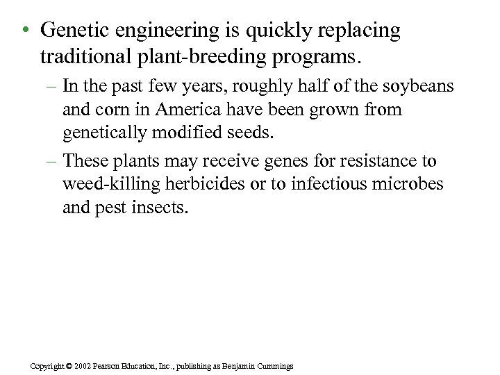  • Genetic engineering is quickly replacing traditional plant-breeding programs. – In the past