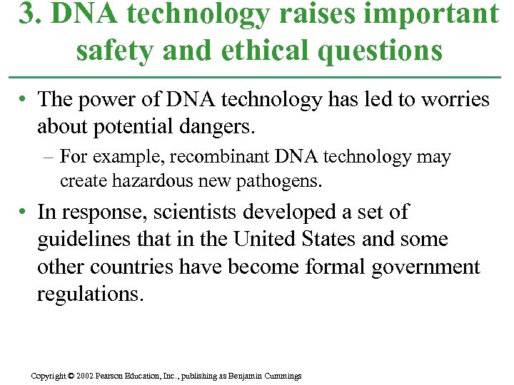 3. DNA technology raises important safety and ethical questions • The power of DNA