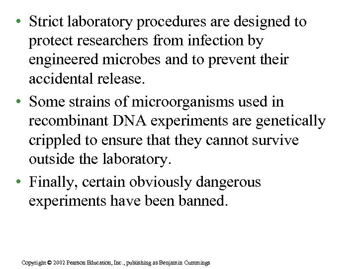  • Strict laboratory procedures are designed to protect researchers from infection by engineered