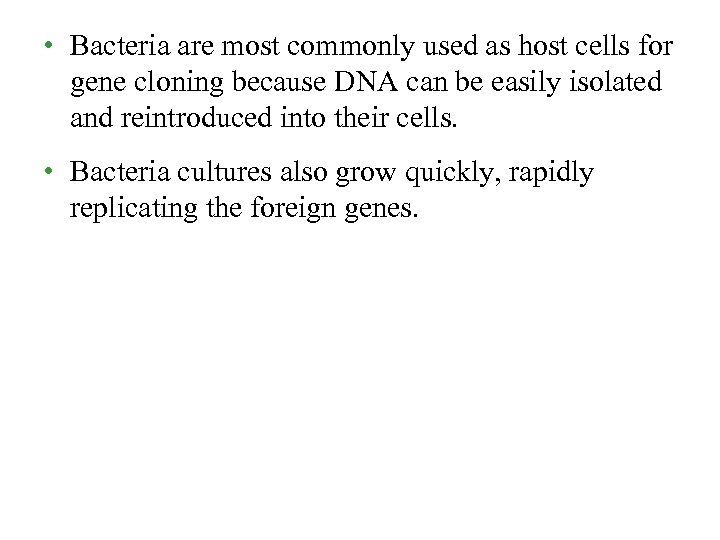  • Bacteria are most commonly used as host cells for gene cloning because