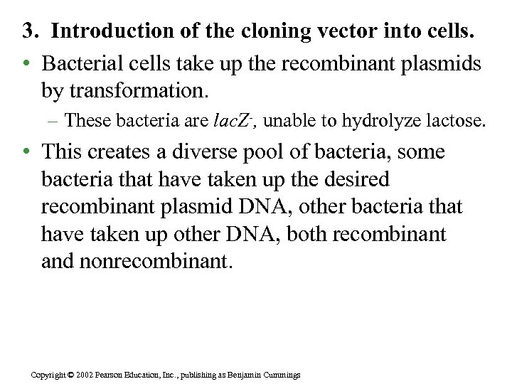 3. Introduction of the cloning vector into cells. • Bacterial cells take up the