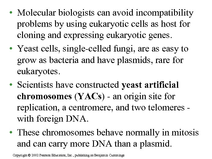  • Molecular biologists can avoid incompatibility problems by using eukaryotic cells as host