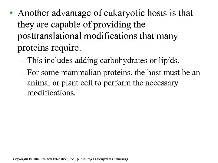  • Another advantage of eukaryotic hosts is that they are capable of providing