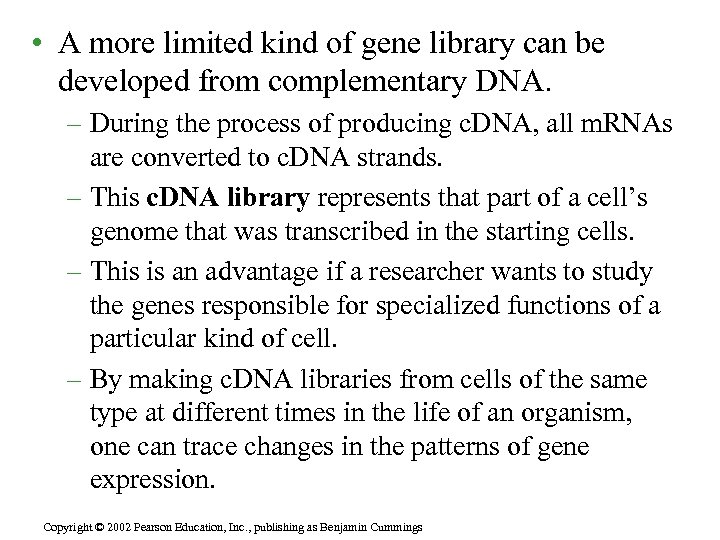  • A more limited kind of gene library can be developed from complementary