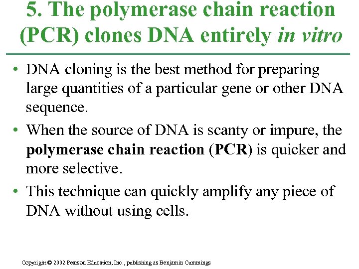 5. The polymerase chain reaction (PCR) clones DNA entirely in vitro • DNA cloning