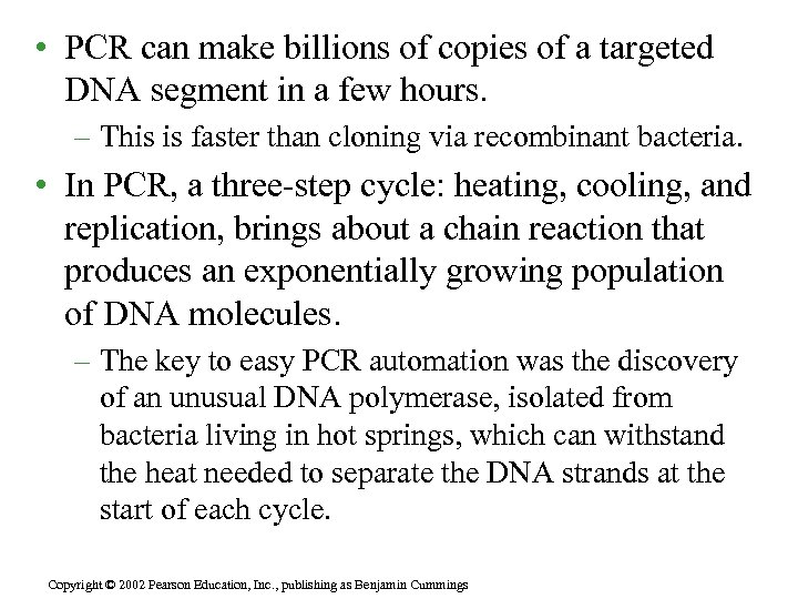  • PCR can make billions of copies of a targeted DNA segment in