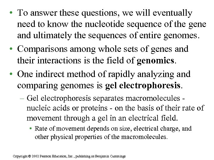  • To answer these questions, we will eventually need to know the nucleotide