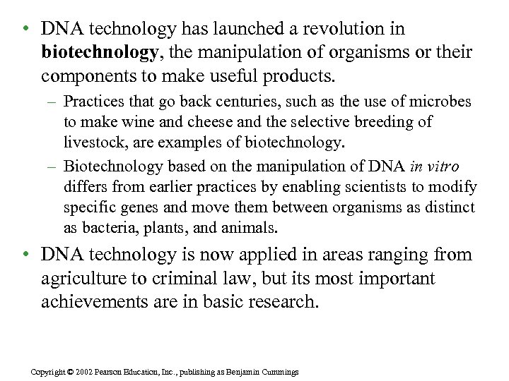  • DNA technology has launched a revolution in biotechnology, the manipulation of organisms